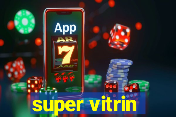 super vitrin